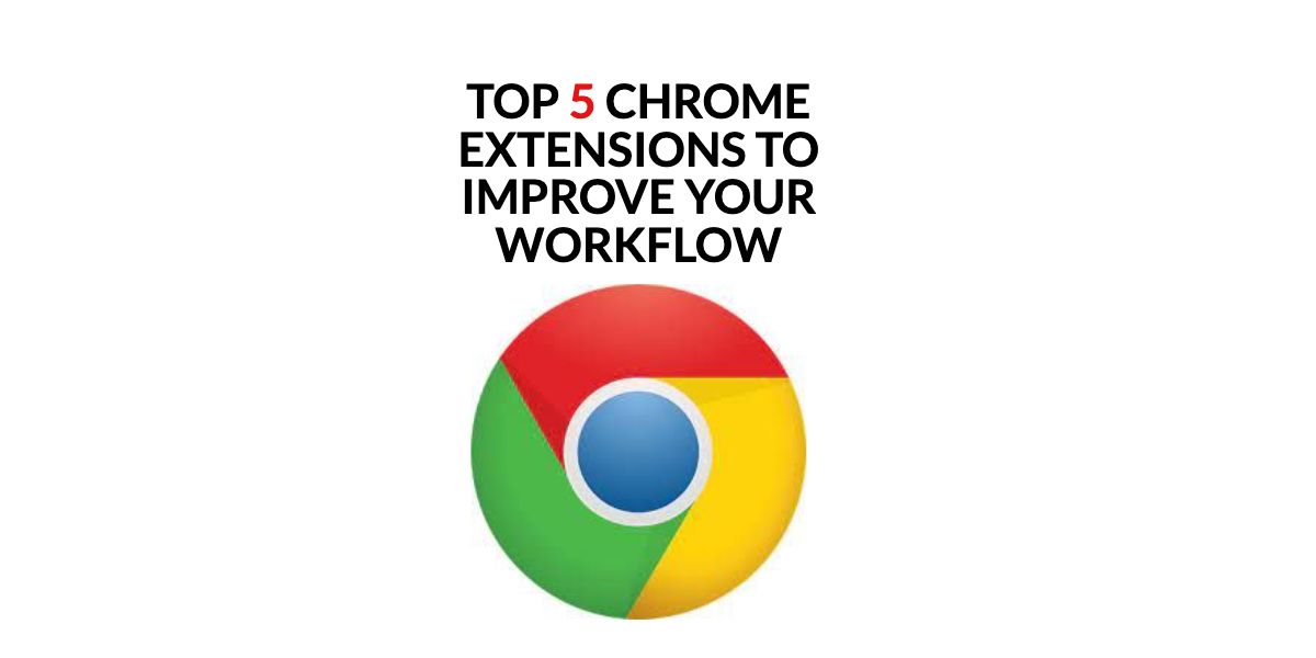 5 Super Helpful Google Chrome Extensions